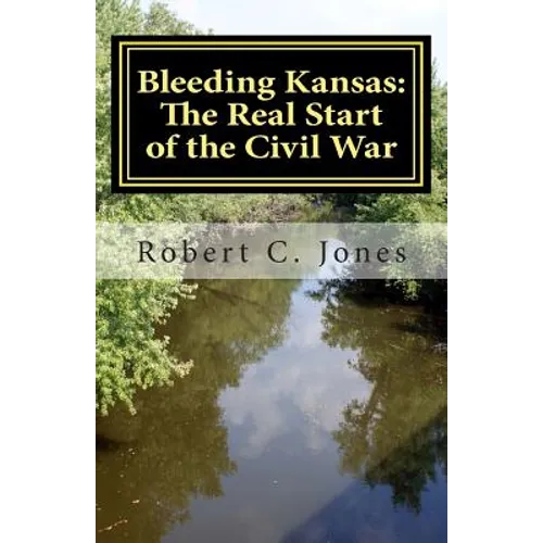 Bleeding Kansas: The Real Start of the Civil War