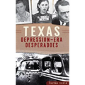 Texas Depression-Era Desperadoes