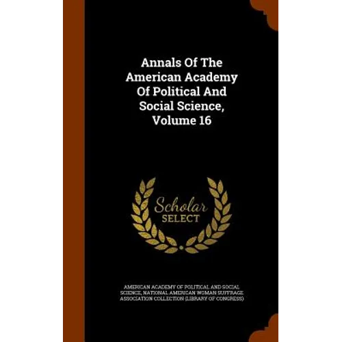 Annals Of The American Academy Of Political And Social Science, Volume 16