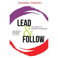 Lead and Follow: The Dance of Inspired Teamwork - Paperback