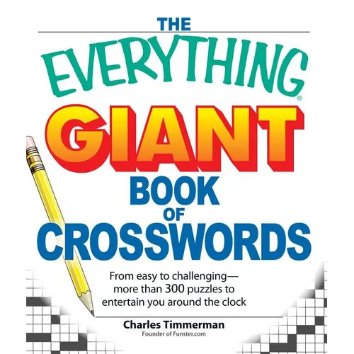 The Everything Giant Book of Crosswords: From Easy to Challenging, More Than 300 Puzzles to Entertain You Around the Clock - Paperback