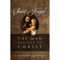 Saint Joseph: The Man Closest to Christ - Hardcover
