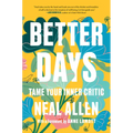 Better Days: Tame Your Inner Critic - Hardcover