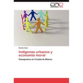 Indígenas urbanos y economía moral - Paperback