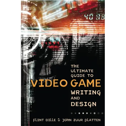 The Ultimate Guide to Video Game Writing and Design - Paperback