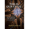 This Is Our Faith: An Introduction to Catholicism - Paperback