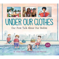 Under Our Clothes: Our First Talk about Our Bodies - Hardcover