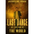 Last Dance at the End of the World - Paperback