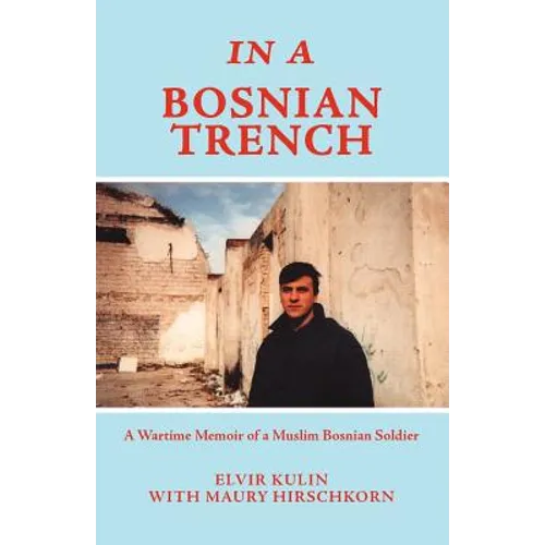In a Bosnian Trench: A Wartime Memoir of a Muslim Bosnian Soldier