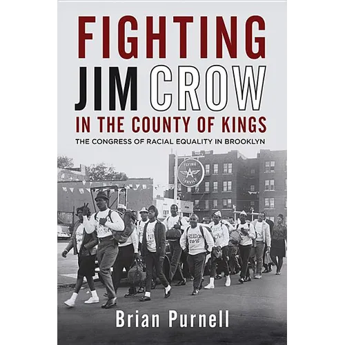 Fighting Jim Crow in the County of Kings: The Congress of Racial Equality in Brooklyn