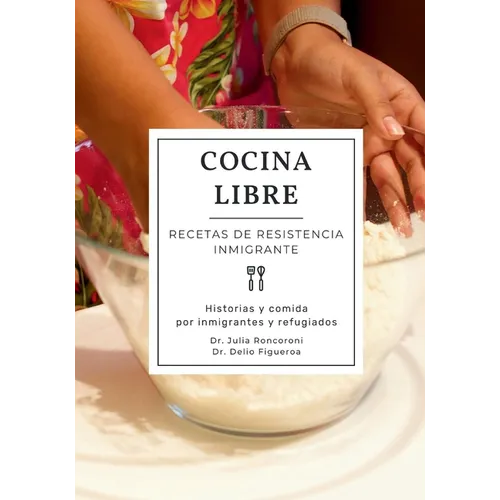 Cocina Libre: Recetas de Resistencia Inmigrante - Paperback