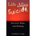 Life After Suicide: Survival, Hope, and Healing - Paperback