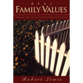 Real Family Values: Leading Your Family Into the 21st Century with Clarity and Conviction - Paperback