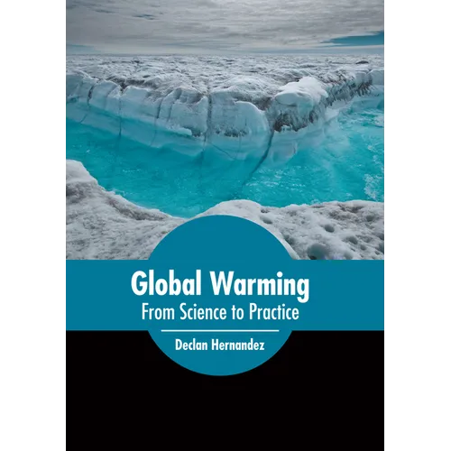 Global Warming: From Science to Practice - Hardcover