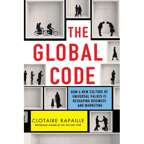 The Global Code: How a New Culture of Universal Values Is Reshaping Business and Marketing - Paperback