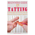 Beginners Guide to Tatting - Paperback