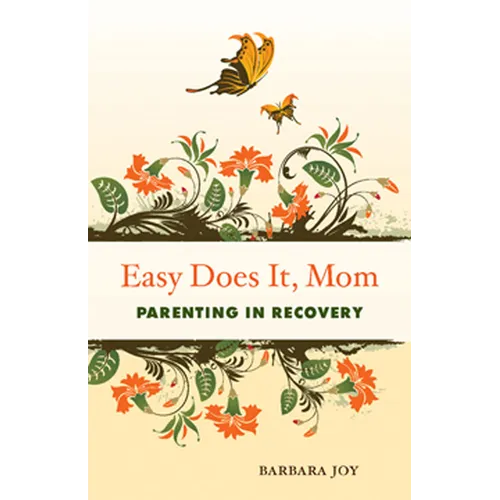 Easy Does It, Mom: Parenting in Recovery - Paperback