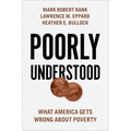 Poorly Understood: What America Gets Wrong about Poverty - Hardcover