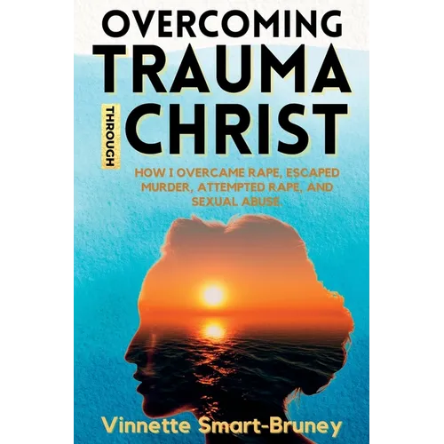 Overcoming Trauma through Christ - Paperback