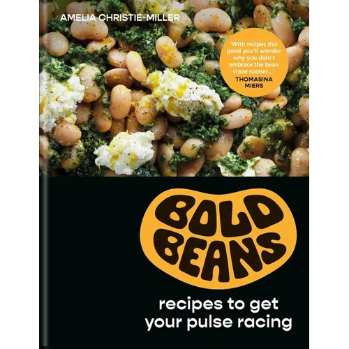 Bold Beans: Recipes to Get Your Pulse Racing - Hardcover