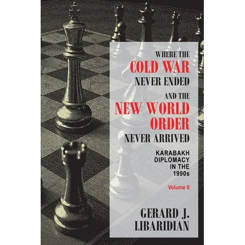Where the Cold War Never Ended and the New World Order Never Arrived (Volume II): KARABAKH DIPLOMACY IN THE 1990s