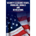 Security Clearance Issues, Problems, Denials and Revocations - Paperback