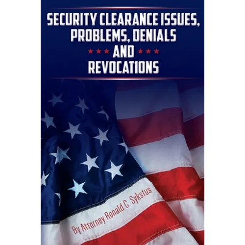 Security Clearance Issues, Problems, Denials and Revocations - Paperback