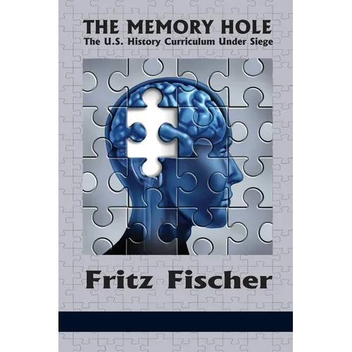 The Memory Hole: The U.S. History Curriculum Under Siege
