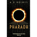 Pharaoh: Power Behind The Sun Series: Book One - Paperback