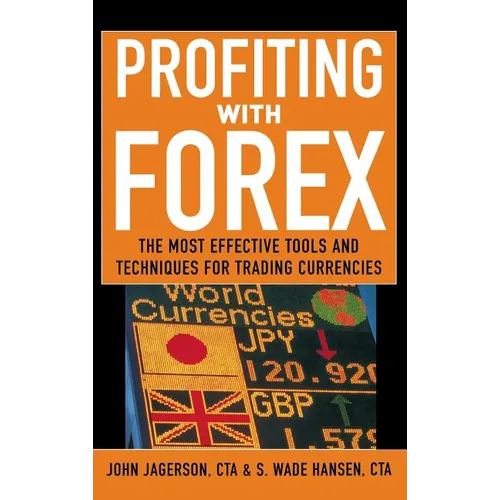 Profiting with Forex: The Most Effective Tools and Techniques for Trading Currencies - Hardcover