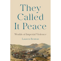 They Called It Peace: Worlds of Imperial Violence