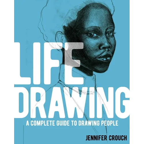 Life Drawing: A Complete Guide to Drawing People - Paperback