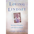 Loving Lindsey: Raising a Daughter with Special Needs - Paperback