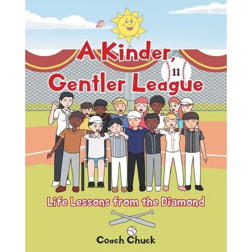 A Kinder, Gentler League: Life Lessons from the Diamond - Paperback