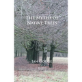 The Myths of Native Trees - Paperback