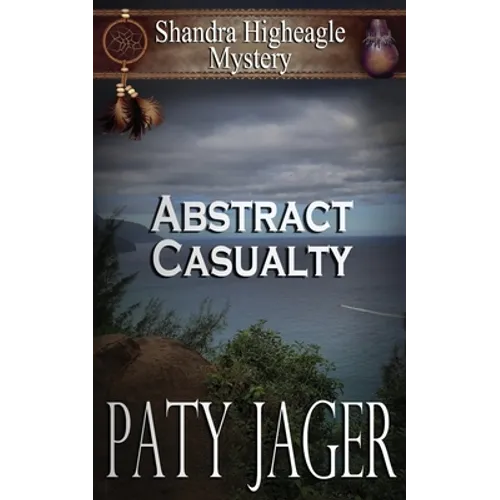 Abstract Casualty: Shandra Higheagle Mystery - Paperback