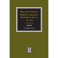 Orange County, North Carolina Deed Books 10 and 11, 1801-1806. (Volume #7)