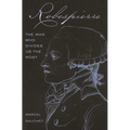 Robespierre: The Man Who Divides Us the Most - Paperback