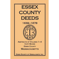 Essex County Deeds, 1639-1678, Abstracts of Volumes 1-4, Copy Books, Essex County, Massachusetts