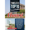 Hanoi: Timeless Top 10 Travel Guides - Paperback