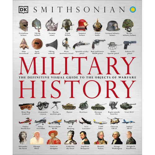 Military History: The Definitive Visual Guide to the Objects of Warfare - Paperback