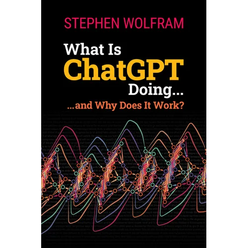 What Is ChatGPT Doing ... and Why Does It Work? - Paperback