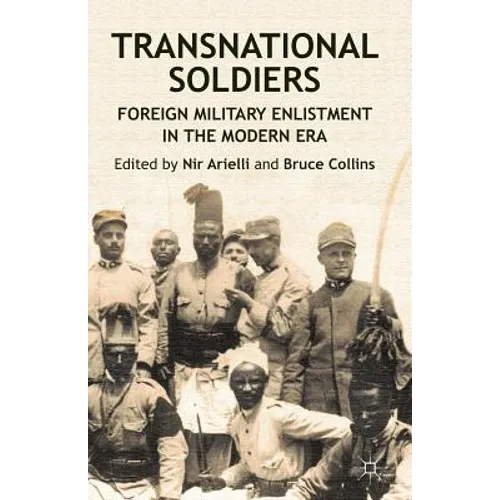 Transnational Soldiers: Foreign Military Enlistment in the Modern Era