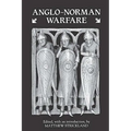 Anglo-Norman Warfare: Studies in Late Anglo-Saxon and Anglo-Norman Military Organisation and Warfare