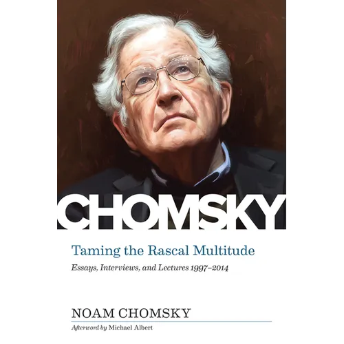 Taming the Rascal Multitude: Essays, Interviews, and Lectures 1997-2014 - Hardcover