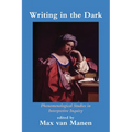 Writing in the Dark: Phenomenological Studies in Interpretive Inquiry - Paperback
