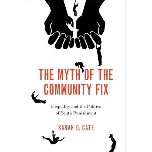 The Myth of the Community Fix: Inequality and the Politics of Youth Punishment