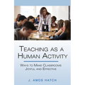 Teaching as a Human Activity: Ways to Make Classrooms Joyful and Effective - Hardcover