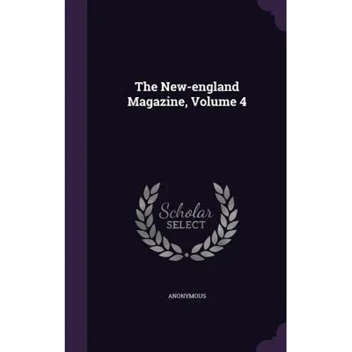 The New-england Magazine, Volume 4