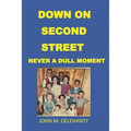 Down on Second Street: Never a Dull Moment - Paperback